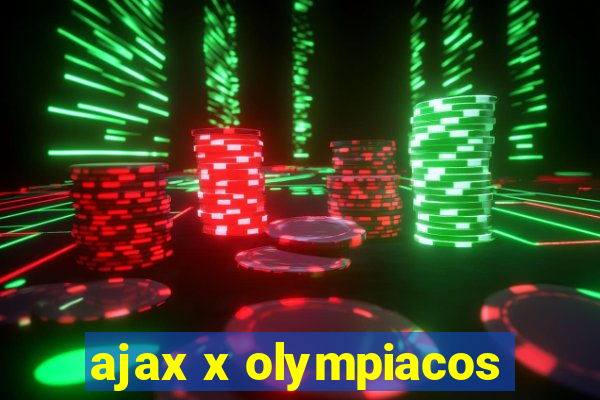 ajax x olympiacos