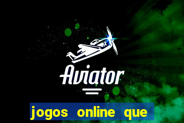 jogos online que rendem dinheiro