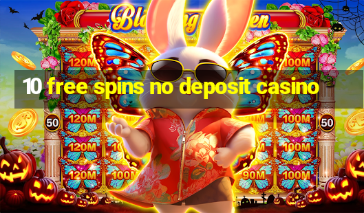 10 free spins no deposit casino