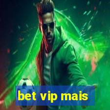 bet vip mais