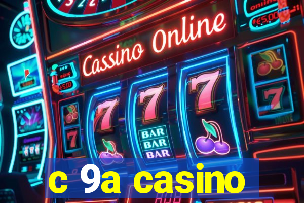 c 9a casino