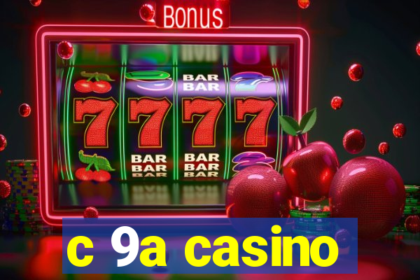 c 9a casino