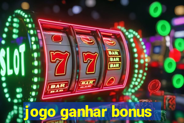 jogo ganhar bonus