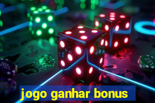 jogo ganhar bonus