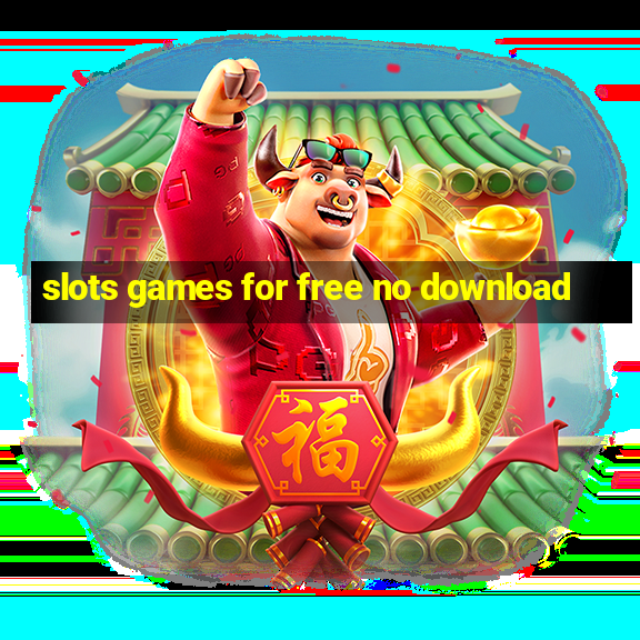 slots games for free no download