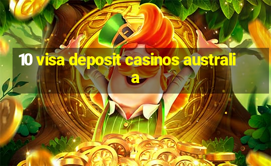 10 visa deposit casinos australia