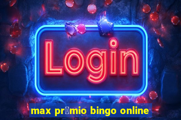 max pr锚mio bingo online