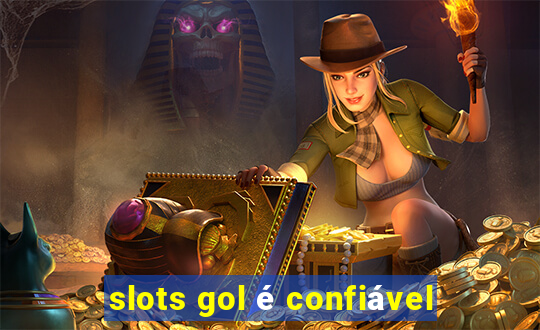 slots gol é confiável