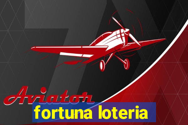 fortuna loteria