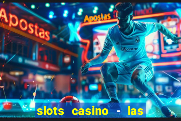 slots casino - las vegas slots