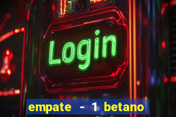 empate - 1 betano o que significa