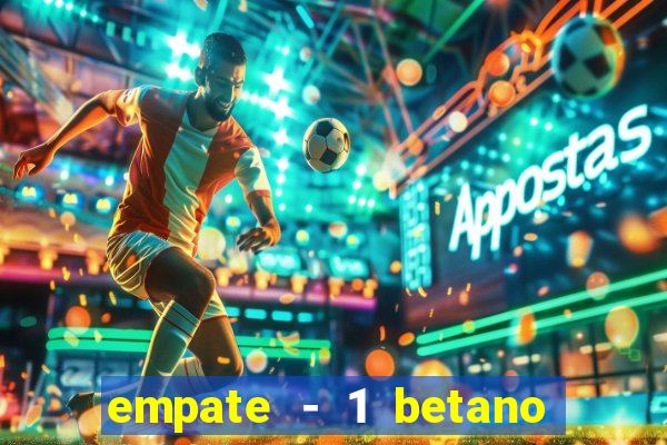 empate - 1 betano o que significa