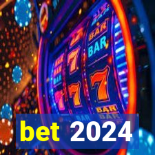 bet 2024