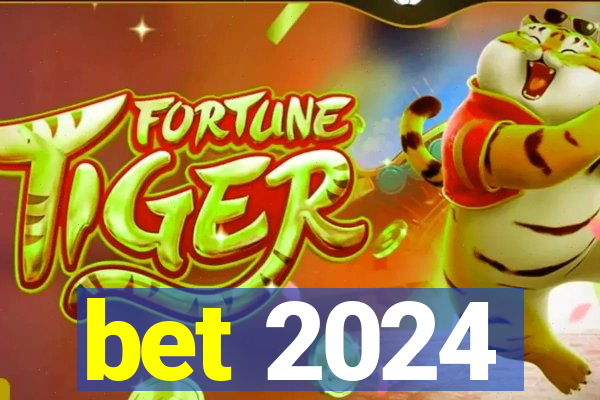 bet 2024