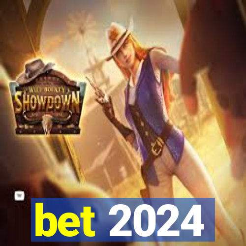 bet 2024