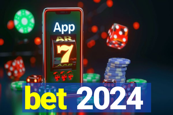 bet 2024