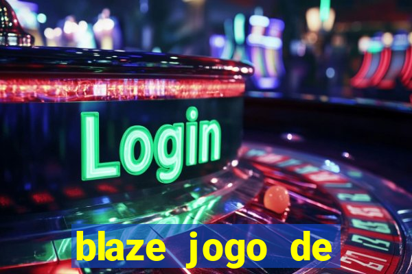 blaze jogo de ganhar dinheiro