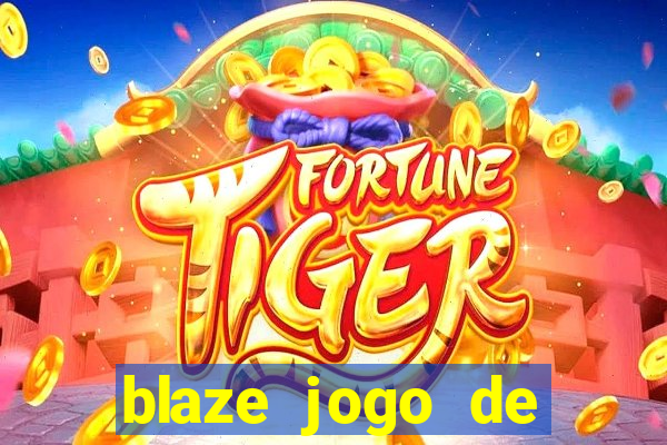 blaze jogo de ganhar dinheiro