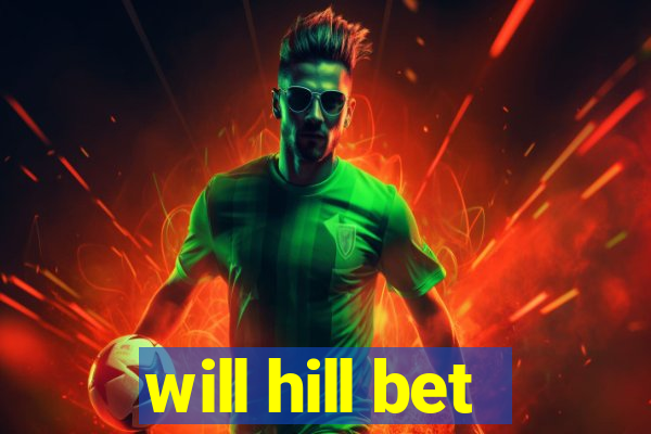 will hill bet