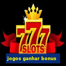 jogos ganhar bonus