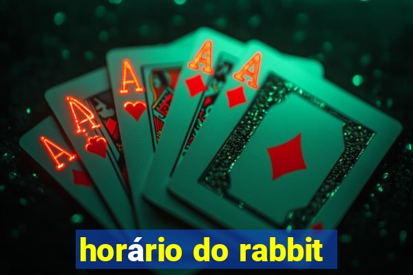 horário do rabbit