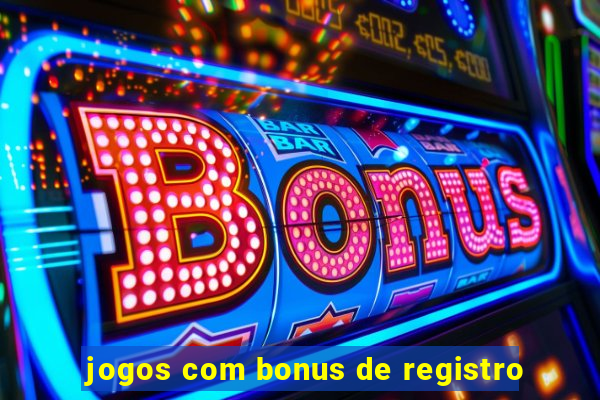 jogos com bonus de registro