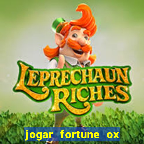 jogar fortune ox demo gratis