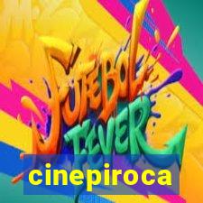 cinepiroca