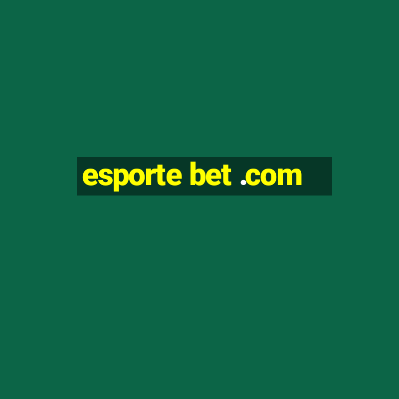 esporte bet .com