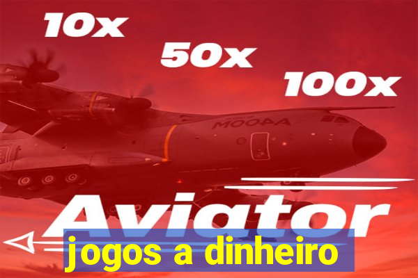 jogos a dinheiro