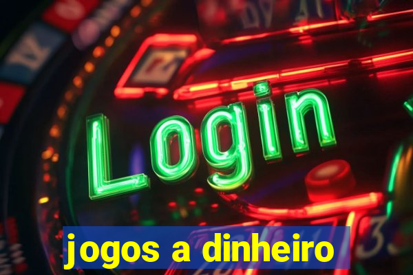 jogos a dinheiro