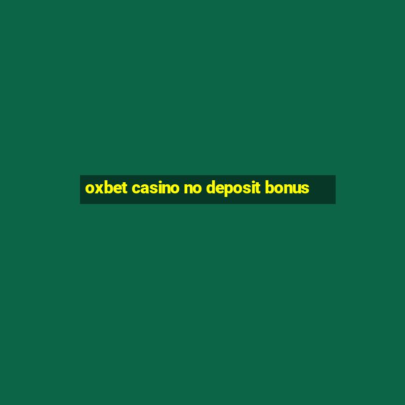 oxbet casino no deposit bonus