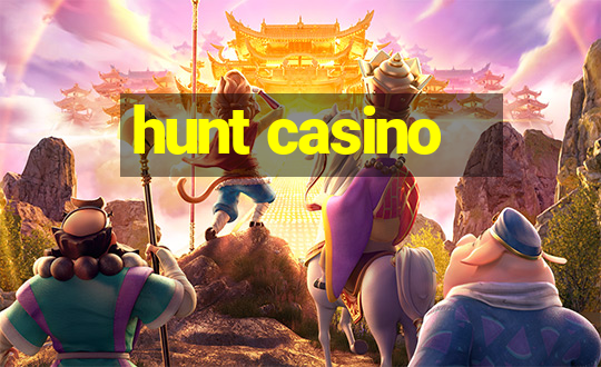 hunt casino