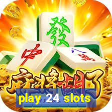 play 24 slots