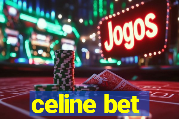 celine bet