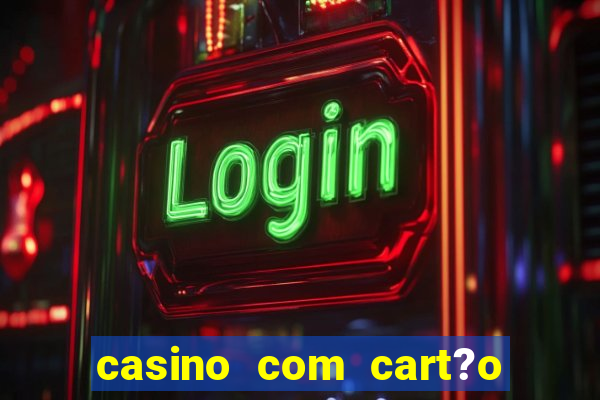 casino com cart?o de crédito