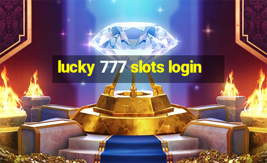 lucky 777 slots login