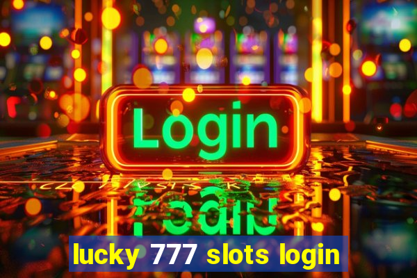 lucky 777 slots login