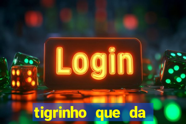 tigrinho que da bonus no cadastro