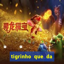 tigrinho que da bonus no cadastro