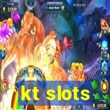 kt slots