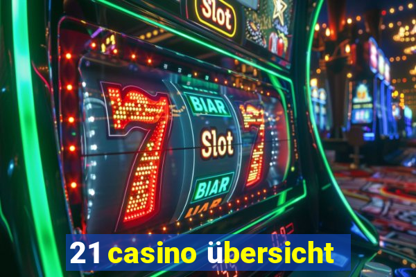 21 casino übersicht