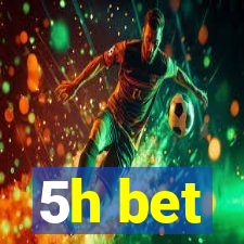 5h bet