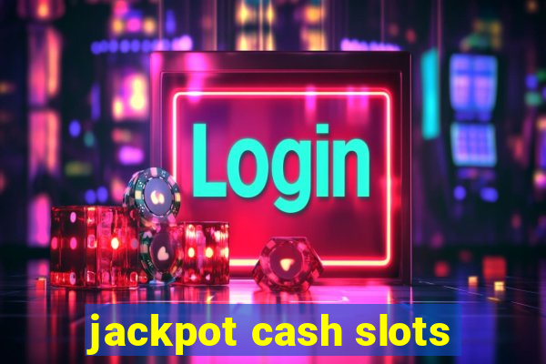 jackpot cash slots