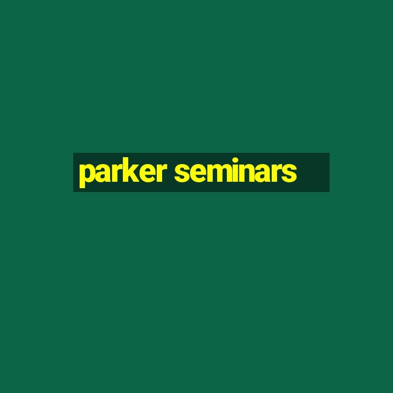 parker seminars