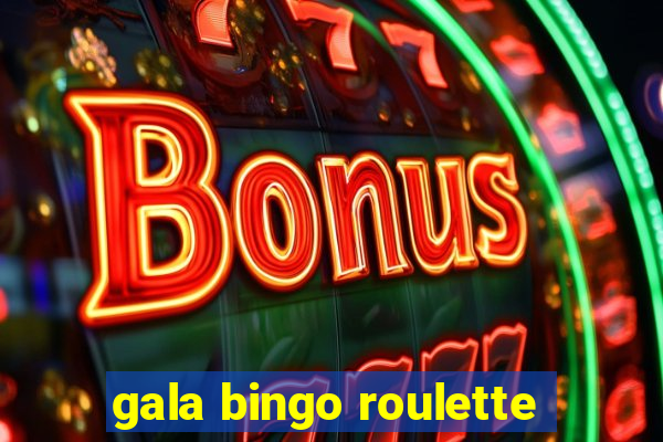 gala bingo roulette