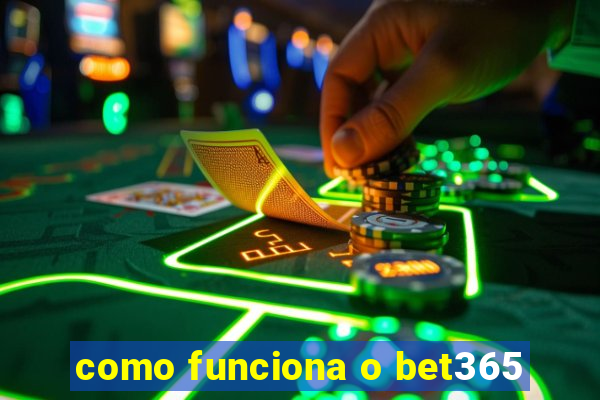 como funciona o bet365