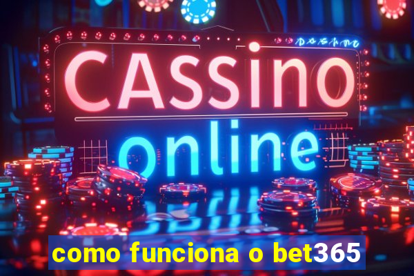 como funciona o bet365