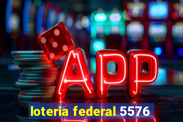 loteria federal 5576