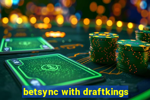 betsync with draftkings